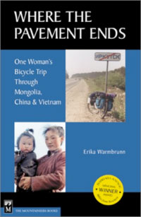 Where the Pavement Ends: One Woman's Bicycle Trip through Mongolia, China, and Vietnam