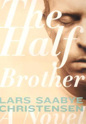 The Half Brother by Lars Saabye Christensen