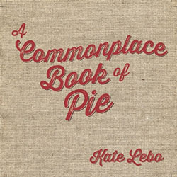 A Commonplace Book of Pie