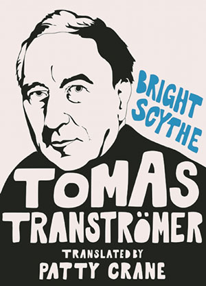 Bright Scythe: Selected Poems by Tomas Transtromer