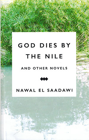 The cover to God Dies by the Nile and Other Novels by Nawal El Saadawi