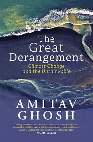 The cover to The Great Derangement: Climate Change and the Unthinkable by Amitav Ghosh