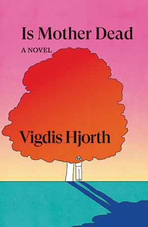 The cover to Is Mother Dead by Vigdis Hjorth