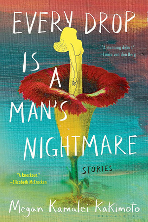 The cover to Every Drop Is a Man's Nightmare by Megan Kamalei Kakimoto