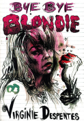 The cover to Bye Bye Blondie by Virginie Despentes