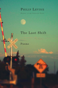 The cover to The Last Shift by Philip Levine