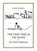 The cover to The Cake Tree in the Ruins by Akiyuki Nosaka