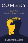 The cover to Comedy: Book One, Archival Resurrections by Patrick McGee